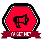 Ya Get Me Badge